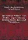 The Poetical Works of John Dryden., Esq. - Dryden John