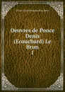 Oeuvres de Ponce Denis (Ecouchard) Le Brun. - Ponce Denis Ecouchard le Brun