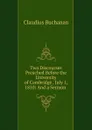 Two Discourses Preached Before the University of Cambridge July 1, 1810 - Claudius Buchanan