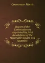 Report of the Commissioners Appointed by Joint Resolutions of the Honorable Senate and Assembly - Gouverneur Morris