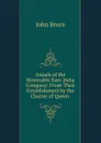 Annals of the Honorable East-India Company - John Bruce