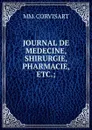 JOURNAL DE MEDECINE, SHIRURGIE, PHARMACIE - M.M. Corvisart