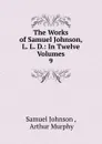 The Works of Samuel Johnson, L. L. D. - Johnson Samuel