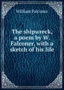 The shipwreck. A poem by W. Falconer - William Falconer