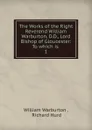 The Works of the Right Reverend William Warburton, D.D., Lord Bishop of Gloucester - William Warburton