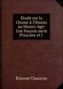 Etude sur la Chasse a l.Oiseau au Moyen-Age - Étienne Charavay