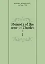 Memoirs of the court of Charles II - Anthony Hamilton