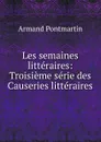 Les semaines litteraires - Armand Pontmartin