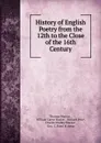 History of English Poetry from the 12th to the Close of the 16th Century - Thomas Warton
