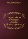Los partidos en Colombia - José María Samper