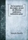 De la justice et des juges - Joseph Borély