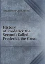 History of Frederick the Second - John S. C. Abbott