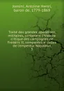 Traite des grandes operations militaires, contenant l.histoire critique des campagnes de Frederic II, comparees a celles de l.empereur Napoleon - Jomini Antoine Henri