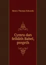 Cymru dan felldith Babel, pregeth - Henry Thomas Edwards