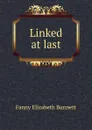 Linked at last - Fanny Elizabeth Bunnett