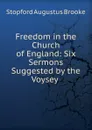 Freedom in the Church of England - Stopford Augustus Brooke