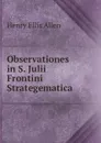 Observationes in S. Julii Frontini Strategematica - Henry Ellis Allen