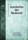 Geschichte der Baukunst - Franz Kugler