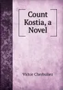 Count Kostia, a Novel - Victor Cherbuliez