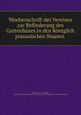 Wochenschrift des Vereines zur Beforderung des Gartenbaues in den Koniglich preussischen Staaten - Karl Heinrich Emil Koch