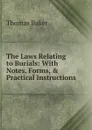 The Laws Relating to Burials - Thomas Baker