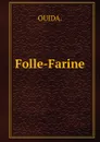 Folle-Farine - OUIDA
