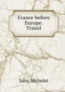 France before Europe. Transl - Jules