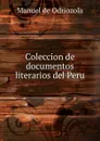 Coleccion de documentos literarios del Peru - Manuel de Odriozola