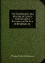 The Constitution and Practice of Courts Martial - Thomas Frederick Simmons