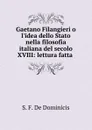 Gaetano Filangieri o l.idea dello Stato nella filosofia italiana del secolo XVIII - S.F. de Dominicis