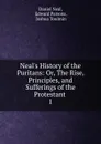 Neal.s History of the Puritans - Daniel Neal