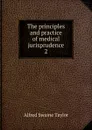 The principles and practice of medical jurisprudence - Alfred Swaine Taylor