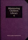 Ministering Children Library - Maria Louisa Charlesworth