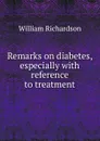 Remarks on diabetes, especially - William Richardson