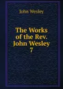 The Works of the Rev. John Wesley - John Wesley