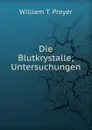 Die Blutkrystalle - William T. Preyer