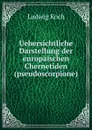 Uebersichtliche Darstellung der europaischen Chernetiden(pseudoscorpione) - Ludwig Koch