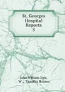 St. Georges Hospital Reports - John William Ogle