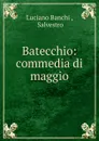 Batecchio - Luciano Banchi