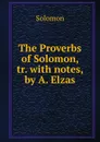 The Proverbs of Solomon - Solomon