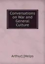 Conversations on War and General Culture - Arthur Helps