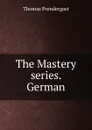 The Mastery series. German - Thomas Prendergast