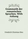 Grammatik der romanischen Sprachen. - Friedrich Christian Diez