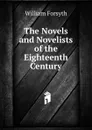 The Novels and Novelists of the Eighteenth Century - William Forsyth