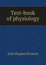 Text-book of physiology - John Hughes Bennett