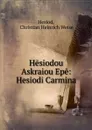 Hesiodou Askraiou Epe - Christian Heinrich Weise Hesiod