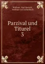 Parzival und Titurel - Karl Bartsch Wolfram