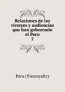 Relaciones de los virreyes y audiencias que han gobernado el Peru - Peru Viceroyalty