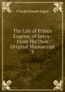 The Life of Prince Eugene, of Savoy - Charles Joseph Ligne
