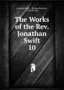 The Works of the Rev. Jonathan Swift. - Swift Jonathan